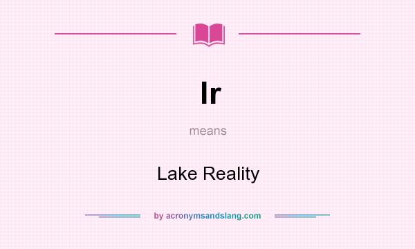 What does lr mean? It stands for Lake Reality