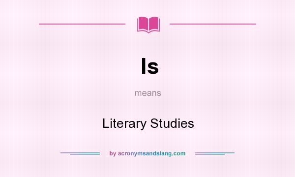 What does ls mean? It stands for Literary Studies