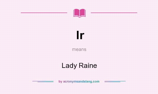 What does lr mean? It stands for Lady Raine