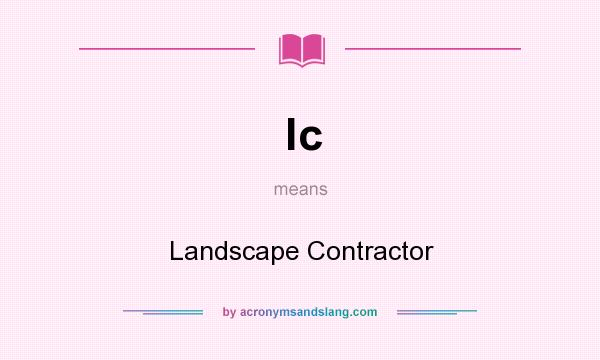What does lc mean? It stands for Landscape Contractor