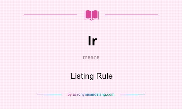 What does lr mean? It stands for Listing Rule