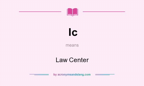 What does lc mean? It stands for Law Center