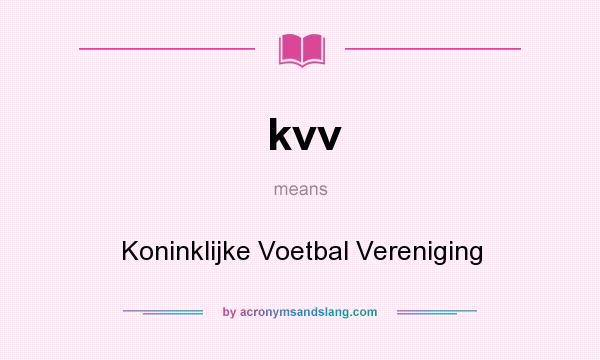 What does kvv mean? It stands for Koninklijke Voetbal Vereniging