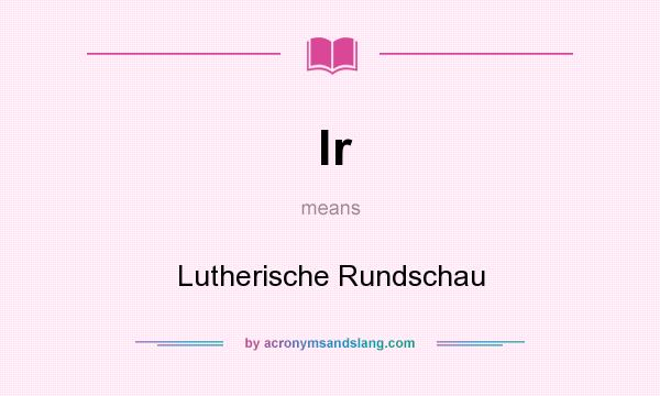 What does lr mean? It stands for Lutherische Rundschau