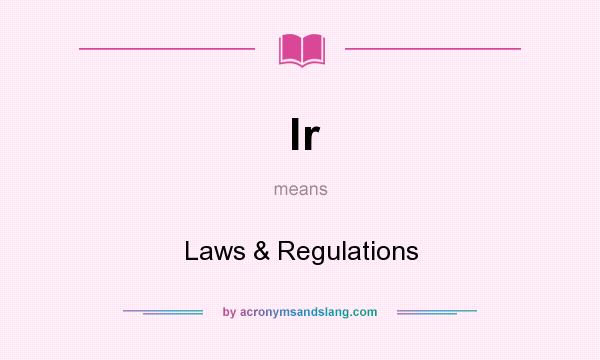 What does lr mean? It stands for Laws & Regulations