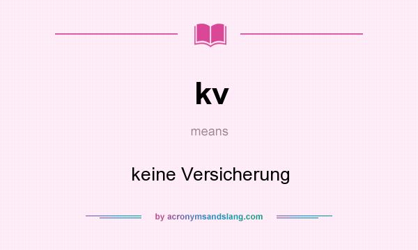 What does kv mean? It stands for keine Versicherung