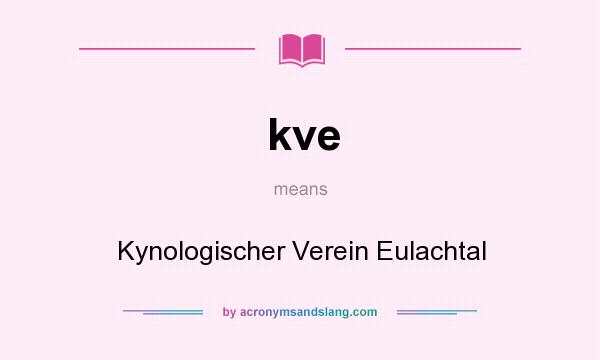 What does kve mean? It stands for Kynologischer Verein Eulachtal