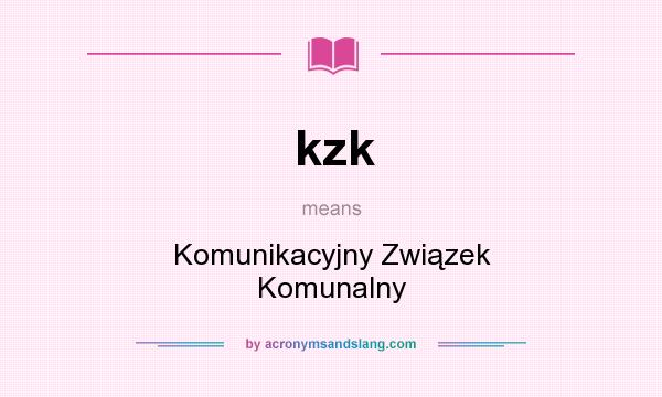 What does kzk mean? It stands for Komunikacyjny Związek Komunalny