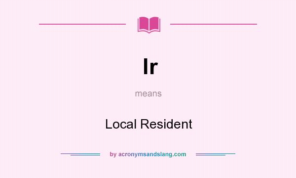 What does lr mean? It stands for Local Resident