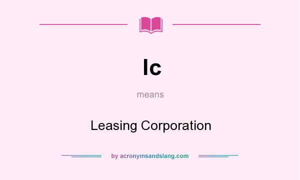 What does lc mean? It stands for Leasing Corporation