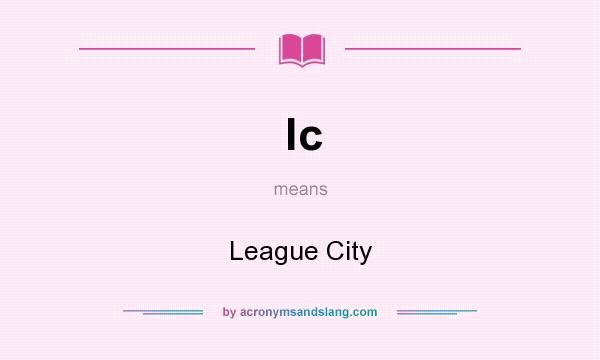 What does lc mean? It stands for League City