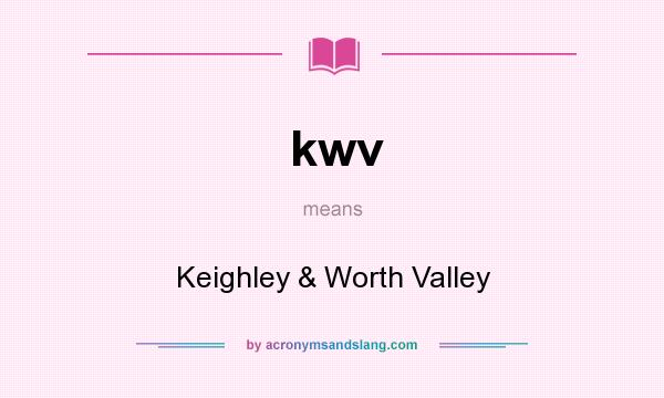 What does kwv mean? It stands for Keighley & Worth Valley