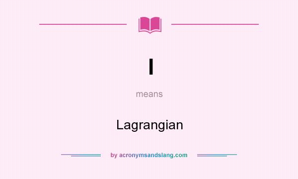 What does l mean? It stands for Lagrangian