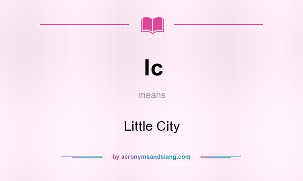 What does lc mean? It stands for Little City