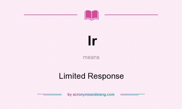 What does lr mean? It stands for Limited Response