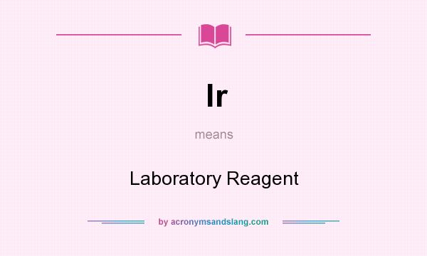 What does lr mean? It stands for Laboratory Reagent