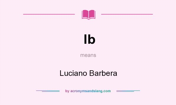 What does lb mean? It stands for Luciano Barbera