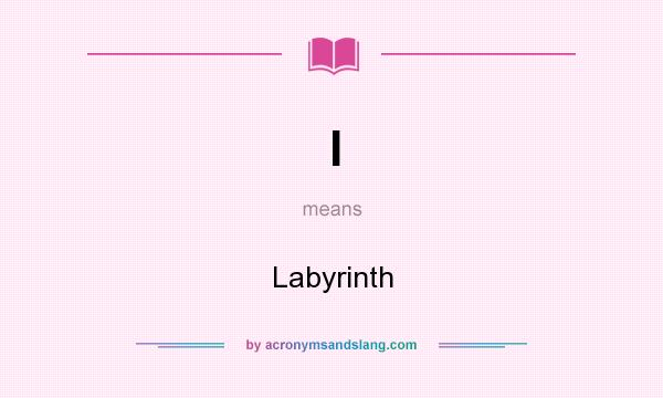 What does l mean? It stands for Labyrinth