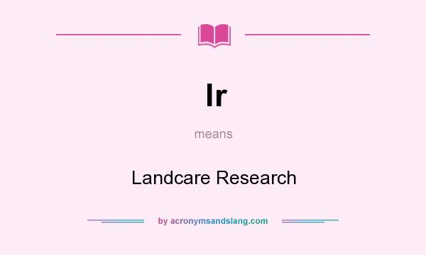 What does lr mean? It stands for Landcare Research