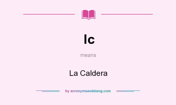 What does lc mean? It stands for La Caldera