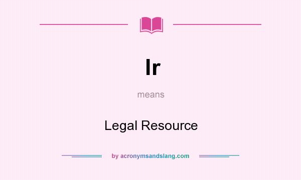What does lr mean? It stands for Legal Resource
