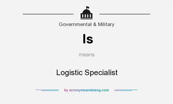 What does ls mean? It stands for Logistic Specialist