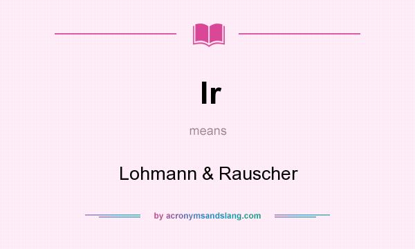 What does lr mean? It stands for Lohmann & Rauscher