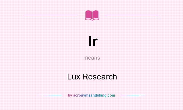 What does lr mean? It stands for Lux Research