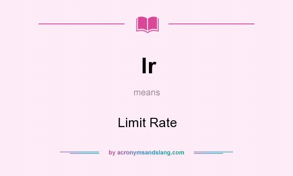 What does lr mean? It stands for Limit Rate