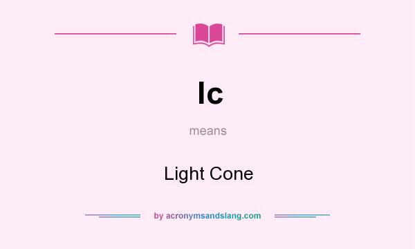 What does lc mean? It stands for Light Cone