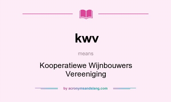 What does kwv mean? It stands for Kooperatiewe Wijnbouwers Vereeniging
