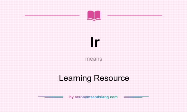 What does lr mean? It stands for Learning Resource