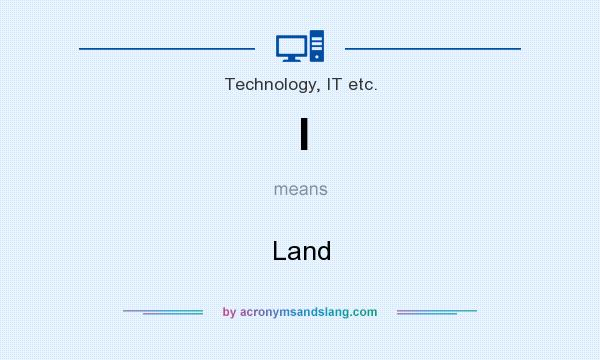 What does l mean? It stands for Land