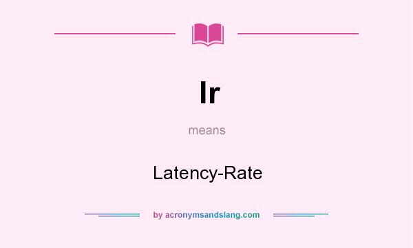 What does lr mean? It stands for Latency-Rate