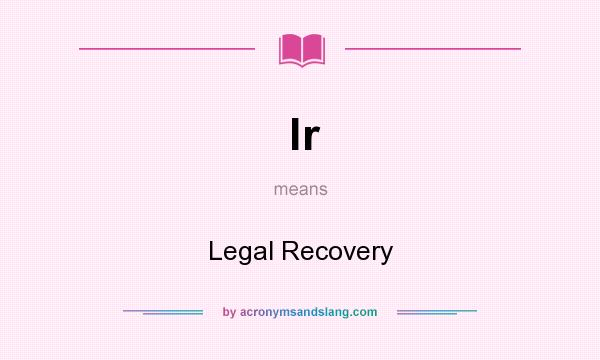 What does lr mean? It stands for Legal Recovery