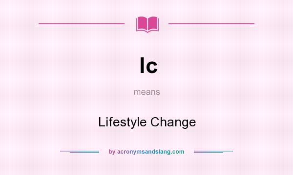 What does lc mean? It stands for Lifestyle Change