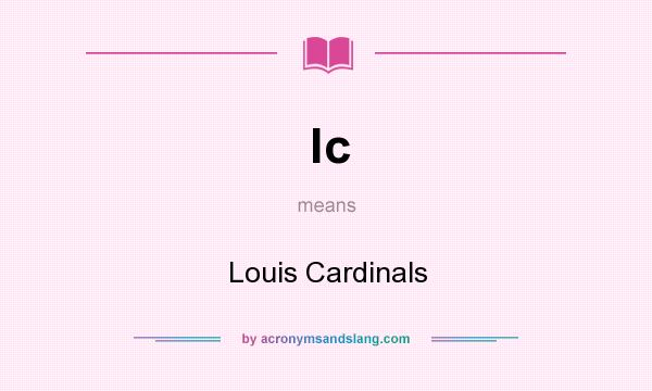 What does lc mean? It stands for Louis Cardinals