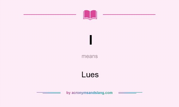 What does l mean? It stands for Lues