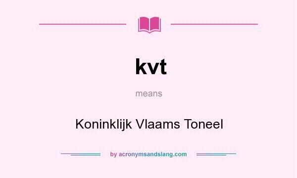 What does kvt mean? It stands for Koninklijk Vlaams Toneel