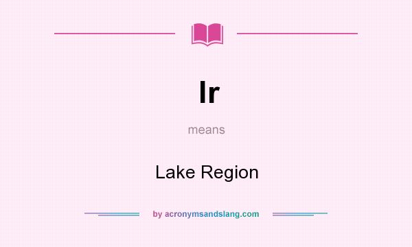 What does lr mean? It stands for Lake Region