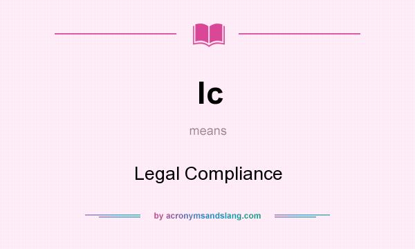 What does lc mean? It stands for Legal Compliance