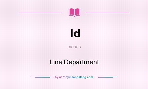 What does ld mean? It stands for Line Department