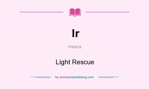 What does lr mean? It stands for Light Rescue