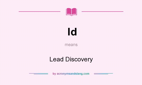What does ld mean? It stands for Lead Discovery