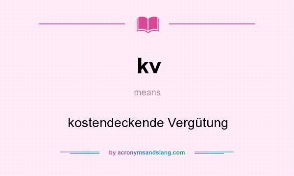 What does kv mean? It stands for kostendeckende Vergütung