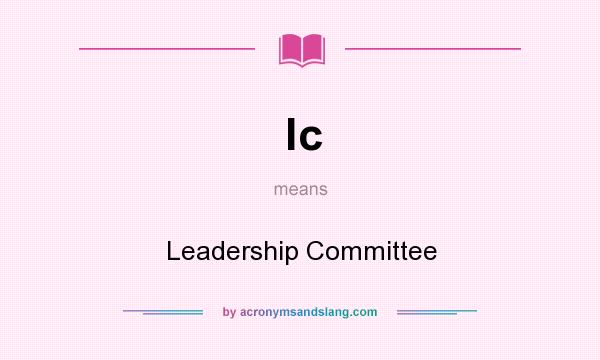 What does lc mean? It stands for Leadership Committee
