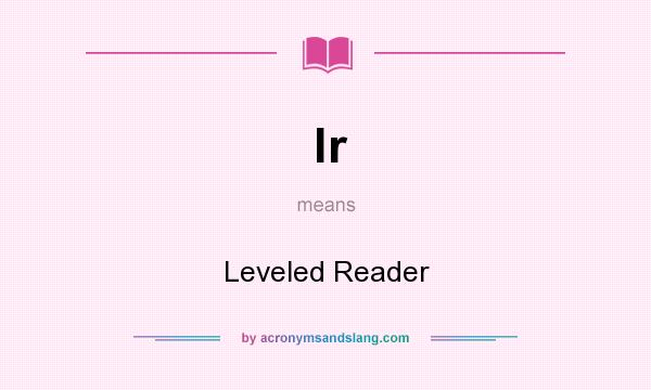 What does lr mean? It stands for Leveled Reader