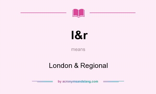 What does l&r mean? It stands for London & Regional
