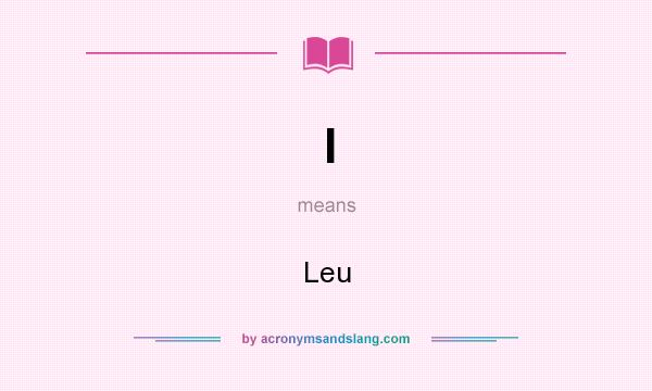 What does l mean? It stands for Leu