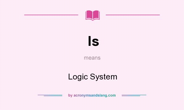 What does ls mean? It stands for Logic System